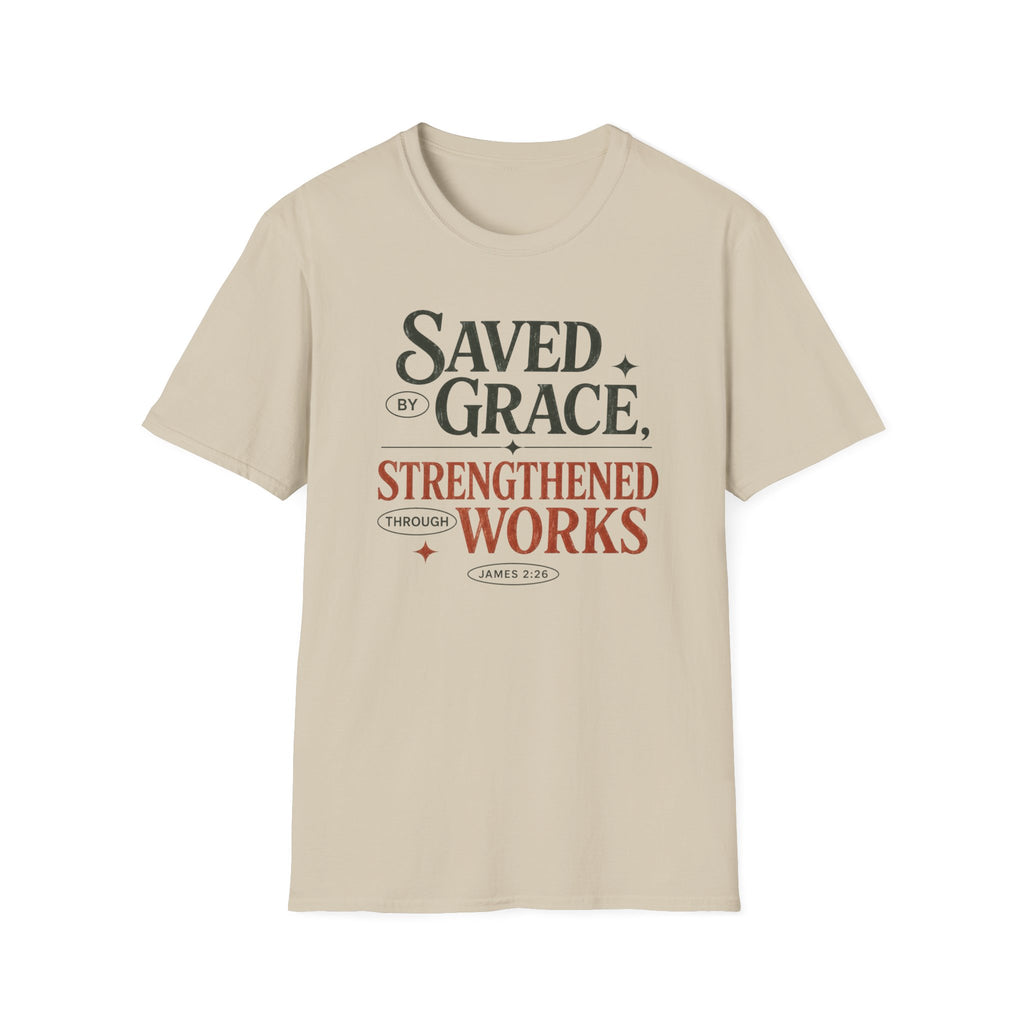 Saved by Grace Strengthened by Works T-Shirt | Christian Faith Scripture Tee