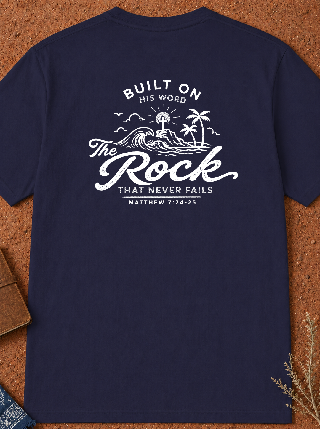 Faith T-Shirt — "Built on the Rock" Scripture Tee