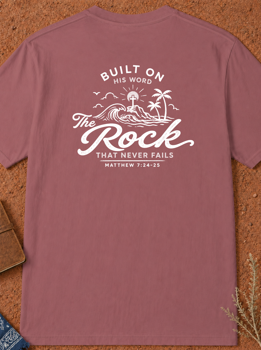 Faith T-Shirt — "Built on the Rock" Scripture Tee