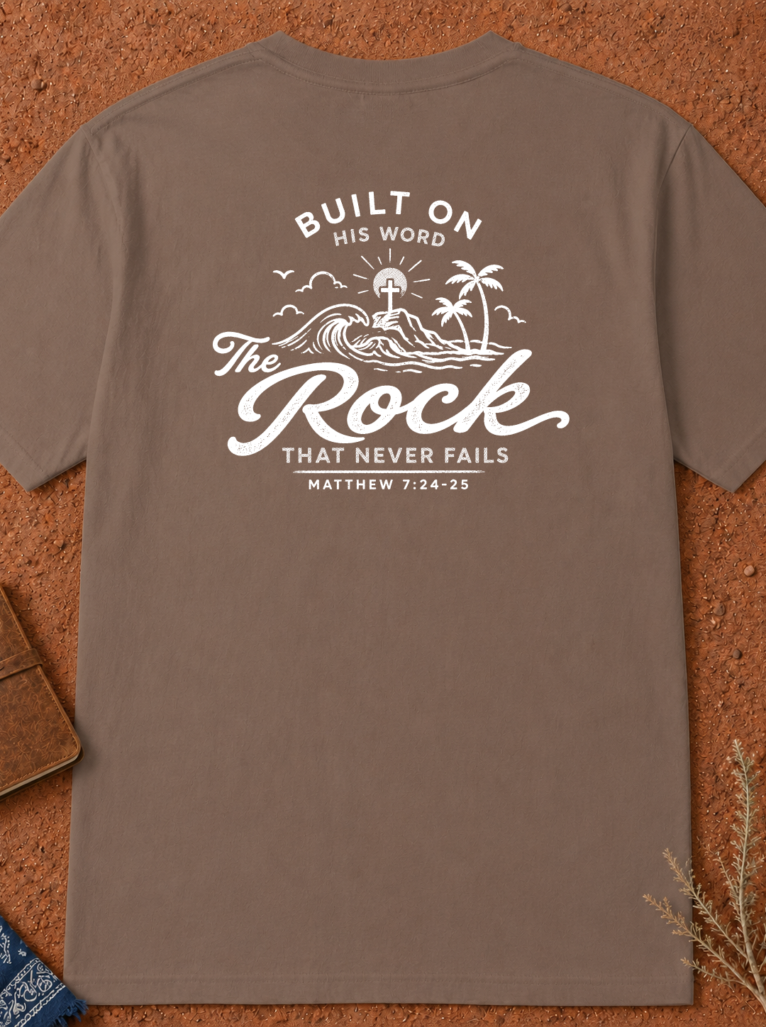 Faith T-Shirt — "Built on the Rock" Scripture Tee