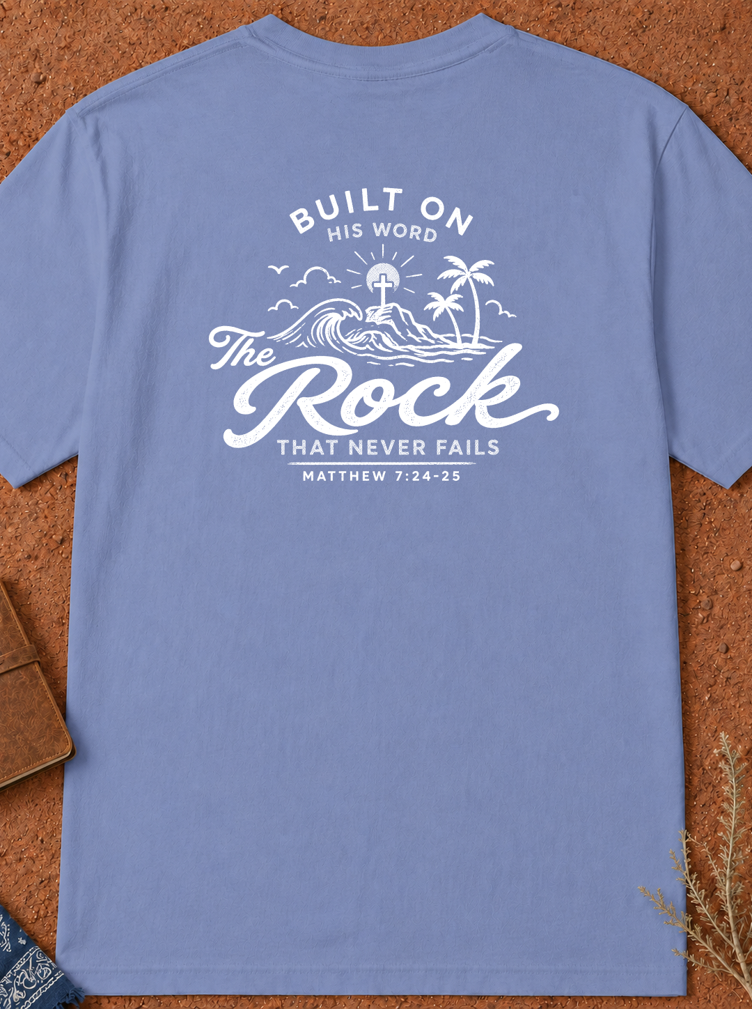 Faith T-Shirt — "Built on the Rock" Scripture Tee