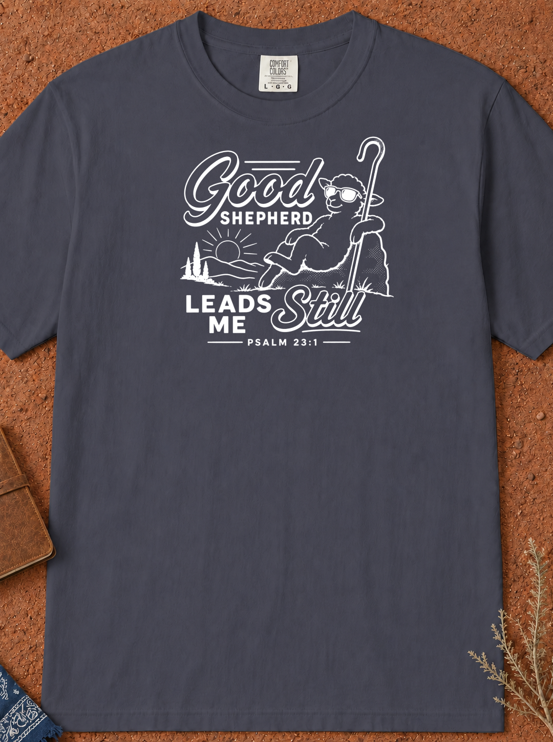Good Shepherd Leads Me Still T-Shirt — Christian Faith Tee (Psalm 23)