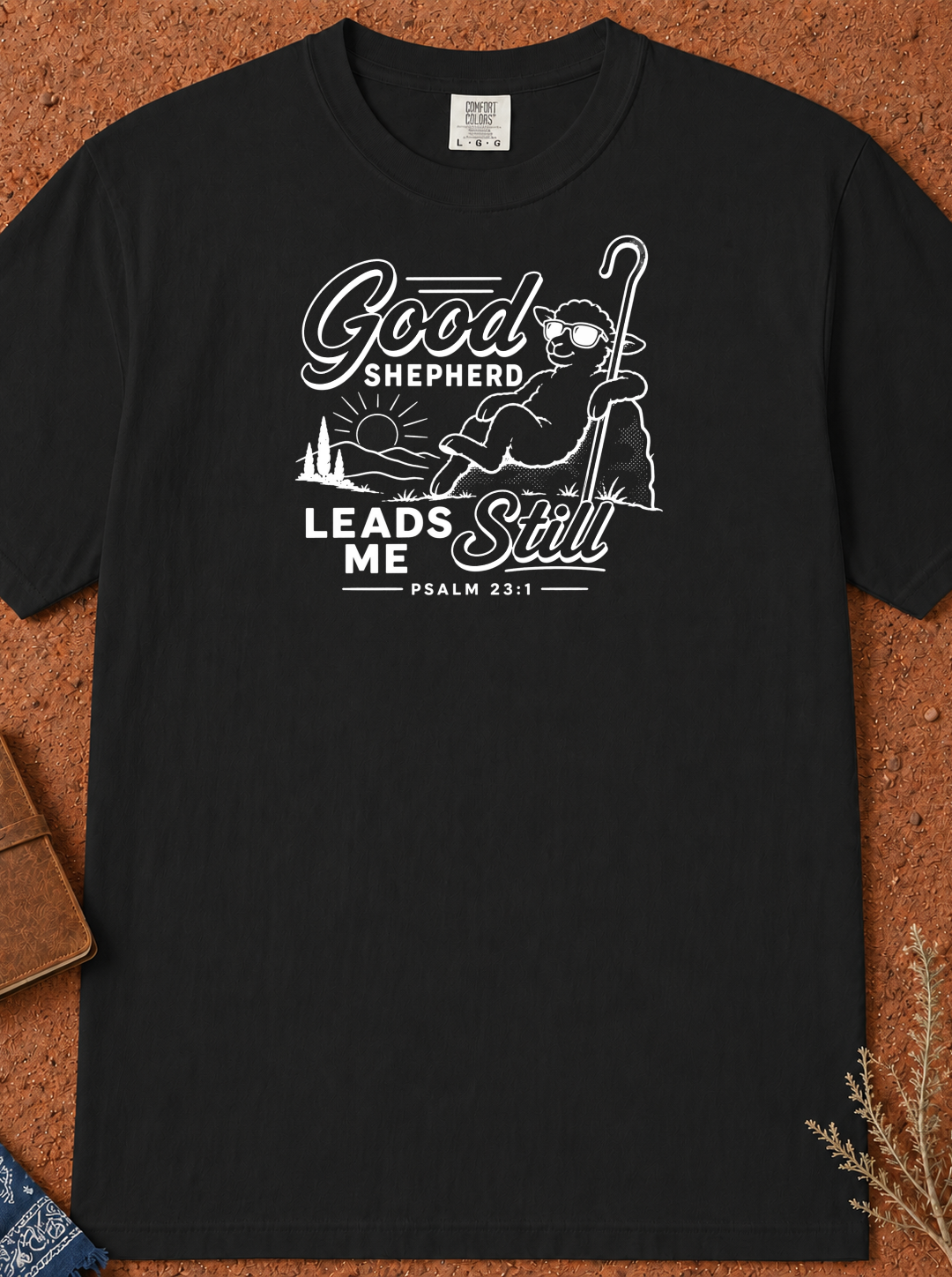 Good Shepherd Leads Me Still T-Shirt — Christian Faith Tee (Psalm 23)