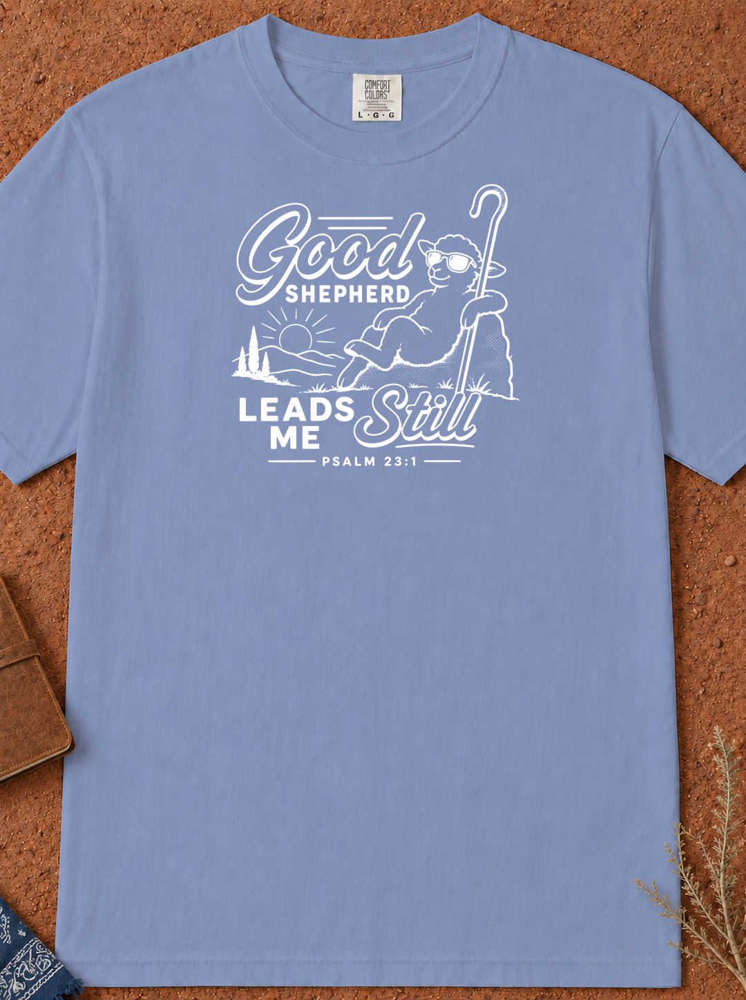 Good Shepherd Leads Me Still T-Shirt — Christian Faith Tee (Psalm 23)