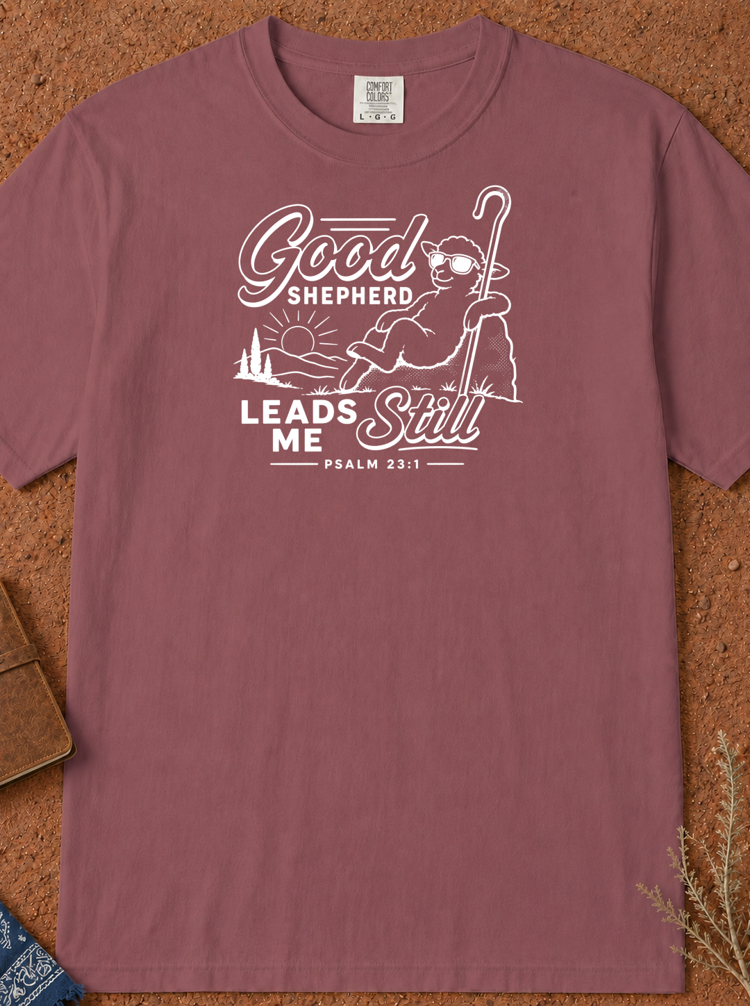 Good Shepherd Leads Me Still T-Shirt — Christian Faith Tee (Psalm 23)