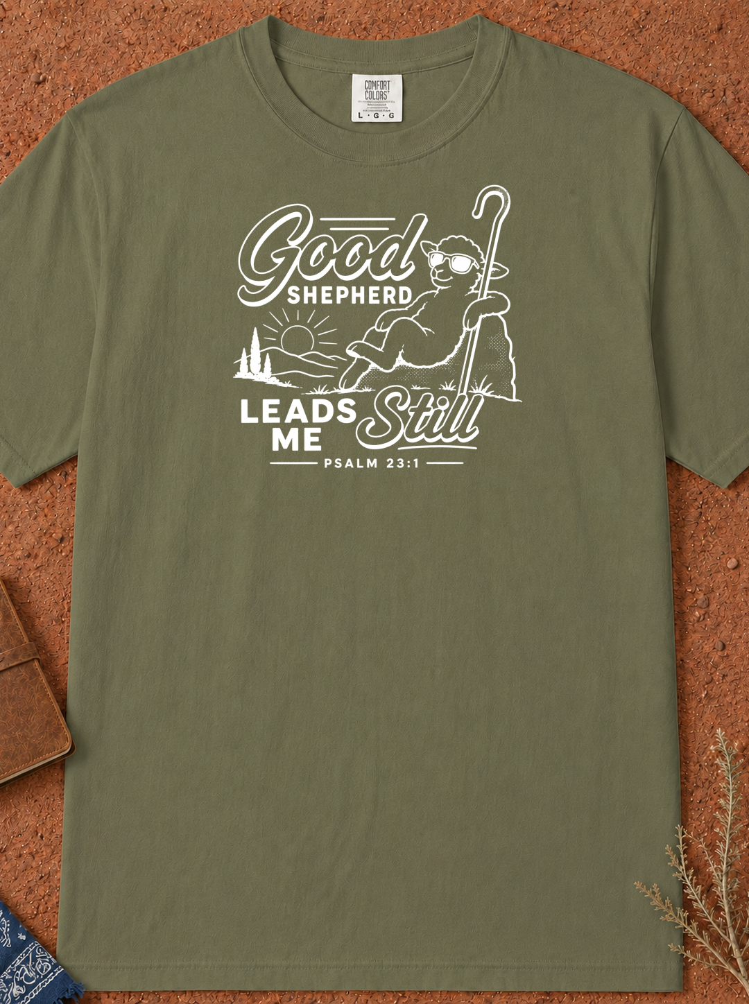 Good Shepherd Leads Me Still T-Shirt — Christian Faith Tee (Psalm 23)