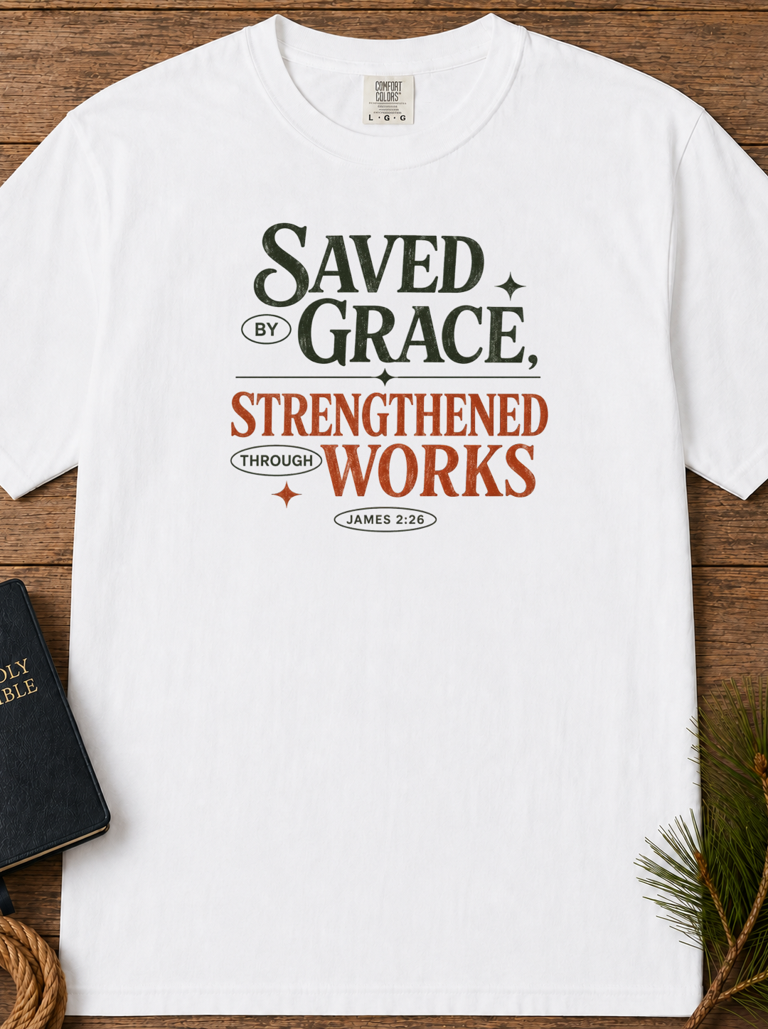 Saved by Grace Strengthened by Works T-Shirt | Christian Faith Scripture Tee