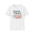 Saved by Grace Strengthened by Works T-Shirt | Christian Faith Scripture Tee