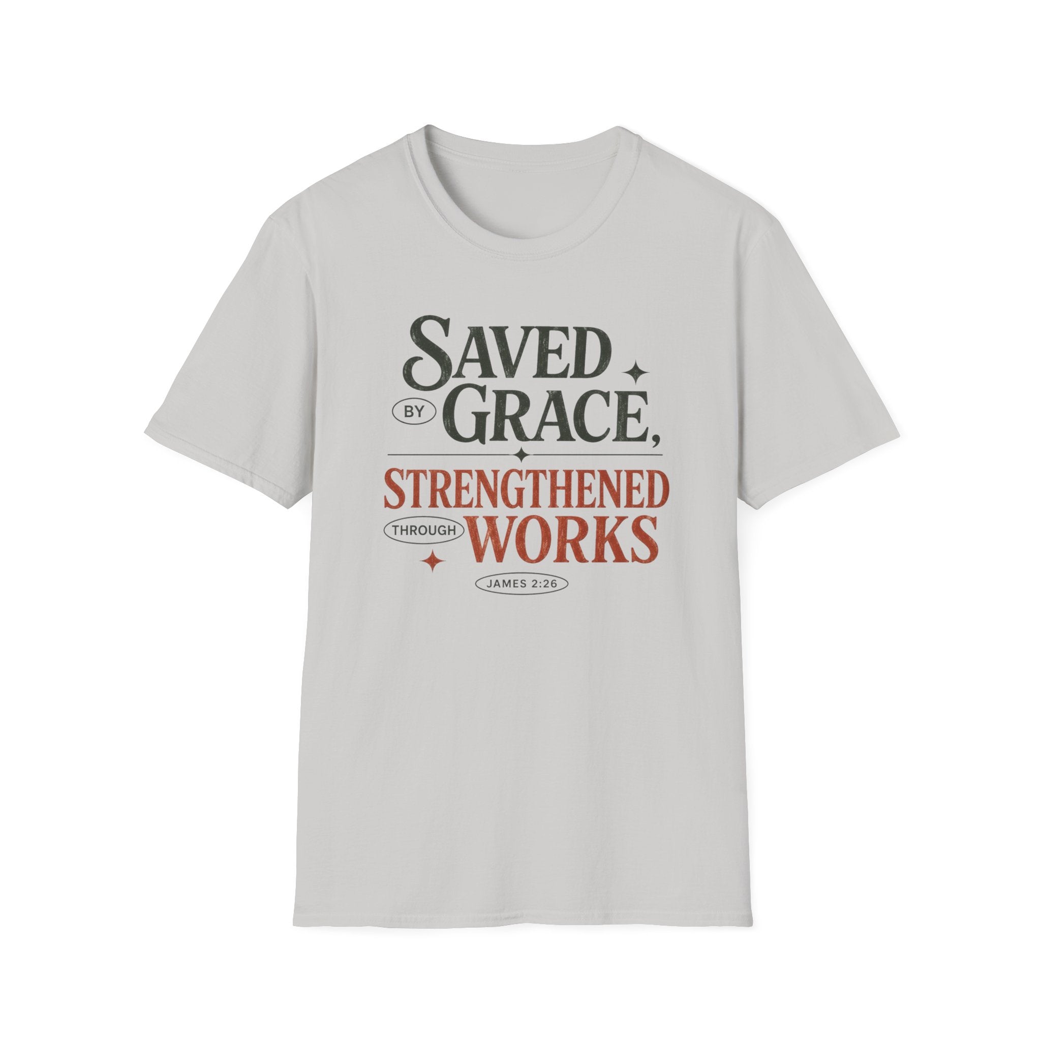 Saved by Grace Strengthened by Works T-Shirt | Christian Faith Scripture Tee
